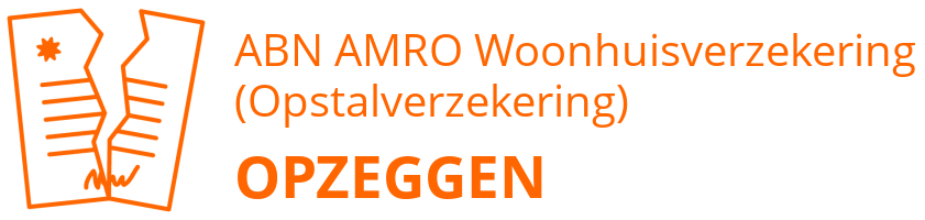 ABN AMRO Woonhuisverzekering (Opstalverzekering) opzeggen